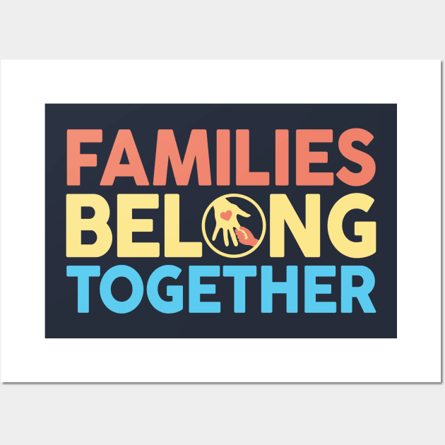 Families Belong Together Wall Art by TextTees